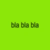 bla bla bla