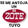 SE ME ANTOJA UN BE ZOTE TUYO