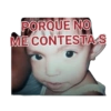 PORQUE NO ME CONTESTA S