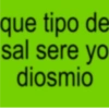 que tipo de sal sere yo diosmio