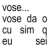 vose... vose da o cu sim q sei eu