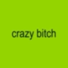 crazy bitch