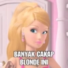 BANYAK CAKAP BLONDE INI