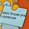 sem forças pra
continuar