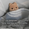 ntp, ya después veo cómo este suceso lo convierto en comedia