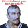 Kimmiş bana yan bakan bakim