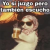 Yo si juzgo pero gevsiov también escucho