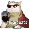 TENGO GUSTOS CAROS