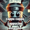 cappu cappu cappucino assasino