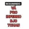 RESUMINDO: VÁ PRO INFERNO BJO TCHAU