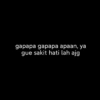gapapa gapapa apaan, ya gue sakit hati lah ajg