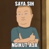 SAYA SIH
NGIKUT AJA