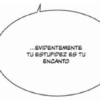 EVIDENTEMENTE TU ESTUPIPEZ ES TU ENCANTO
