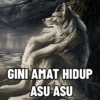 GINI AMAT HIDUP ASU ASU