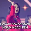 HALAH! KAGAK USAH NGADI NGADI DEH