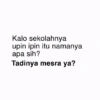 Kalo sekolahnya upin ipin itu namanya apa sih? Tadinya mesra ya?
