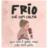 Mais que friagem  12