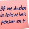 BB me duelen los dedos de tanto pensar en ti
