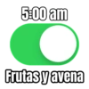 5:00 am Frutas y avena