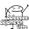 daleeeee déjame en visto