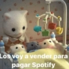 Los voy a vender para pagar Spotify