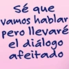 Sé que vamos hablar pero llevaré el diálogo afeitado