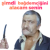 şimdi bağdemeiğini alacam senin