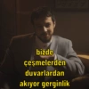 bizde çeşmelerden duvarlardan akıyor gerginlik