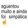 aguentou muito e ainda foi simpática