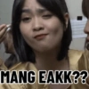 MANG EAKK??
