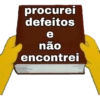 procurei defeitos e não encontrei