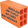 NADA QUE UM TIJOLO NA CARA NAO RESOLVA