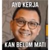 AYO KERJA KAN BELOM MATI