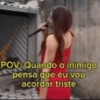 POV: Quando o inimigo pensa que eu vou acordar triste