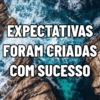 EXPECTATIVAS FORAM CRIADAS COM SUCESSO