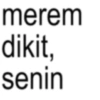 merem dikit, senin