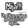 Mija!!! @rose.stickers1 Un filtro más g ya purificas agua...