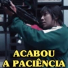 ACABOU A PACIÊNCIA