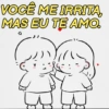 VOCÊ ME IRRITA, MAS EU TE AMO. 5