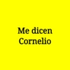 Me dicen Cornelio