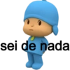 sei de nada