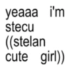 yeaaa i'm stecu ((stelan cute girl))