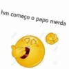 hm começo o papo merda