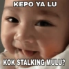 KEPO YA LU deluv KOK STALKING MULU?