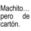 Machito... pero de cartón.