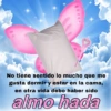 No tiene sentido lo mucho que me gusta dormir y estar en la cama, en otra vida debo haber sido almo hada