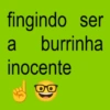 fingindo ser a burrinha inocente