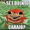 SE É DOENTE CARAIO?
