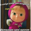 3 saniye içinde seni seviyorum saykorobin demezsen seni ısırırım