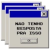 * NAO TENHO RESPOSTA PRA ISSO OK